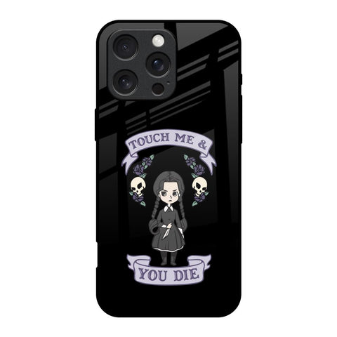Touch Me & You Die Glossy Case for iPhone 16 Pro