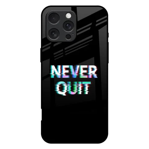 Never Quit Glossy Case For iPhone 16 Pro Max