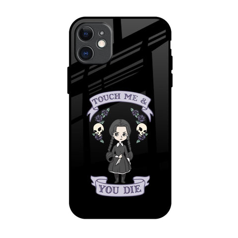 Touch Me & You Die Glossy Case for iPhone 11