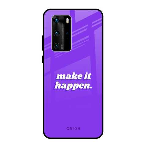 Make it Happen Glossy Case for Huawei P40 Pro