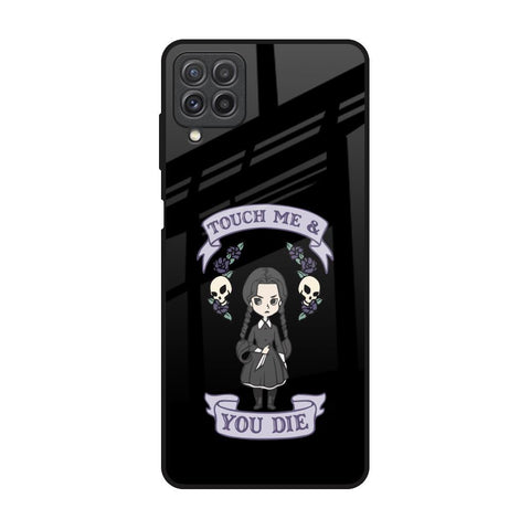 Touch Me & You Die Glossy Case for Samsung Galaxy A22