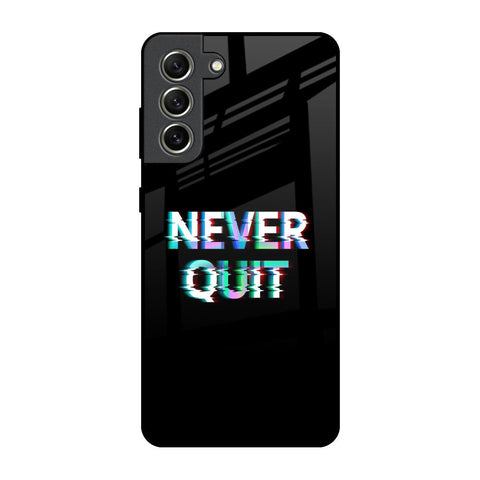 Never Quit Glossy Case For Samsung Galaxy S21 FE 5G