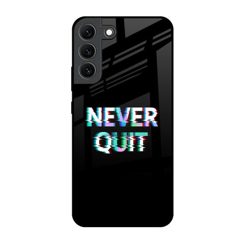 Never Quit Glossy Case For Samsung Galaxy S22 5G
