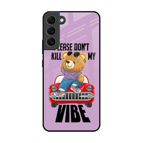 Don't Kill My Vibe Glossy Case for Samsung Galaxy S22 Plus 5G