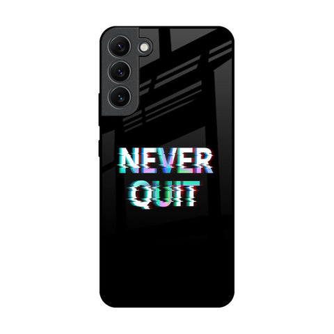 Never Quit Glossy Case For Samsung Galaxy S22 Plus 5G