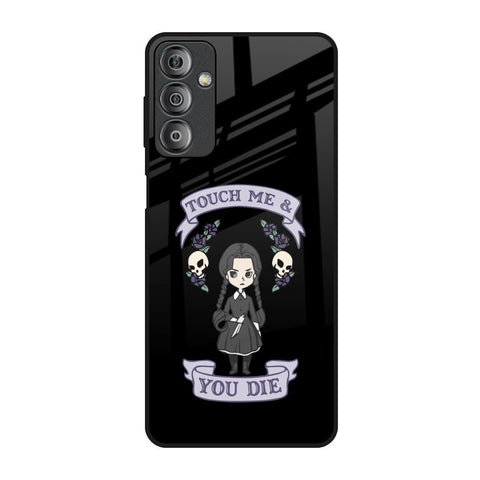 Touch Me & You Die Glossy Case for Samsung Galaxy F23 5G