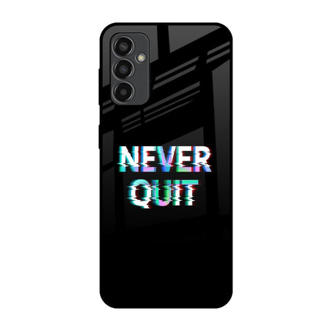 Never Quit Glossy Case For Samsung Galaxy F13