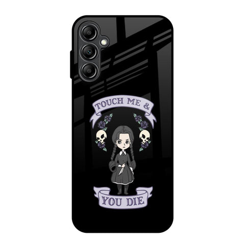 Touch Me & You Die Glossy Case for Samsung Galaxy A14 5G