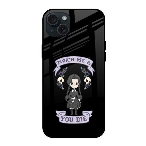 Touch Me & You Die Glossy Case for iPhone 15 Plus