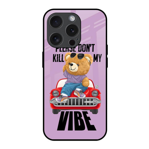 Don't Kill My Vibe Glossy Case for iPhone 15 Pro
