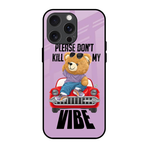 Don't Kill My Vibe Glossy Case for iPhone 15 Pro Max