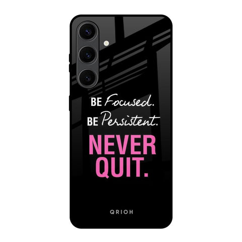 Be Focused Glossy Case for Samsung Galaxy S24 Plus 5G