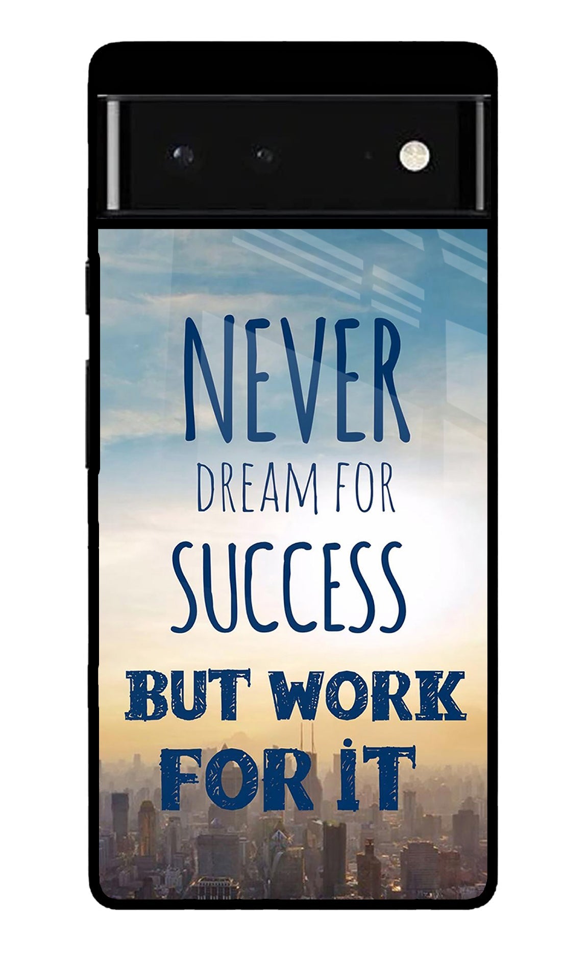 Never Dream For Success But Work For It Google Pixel 6 Glossy Case
