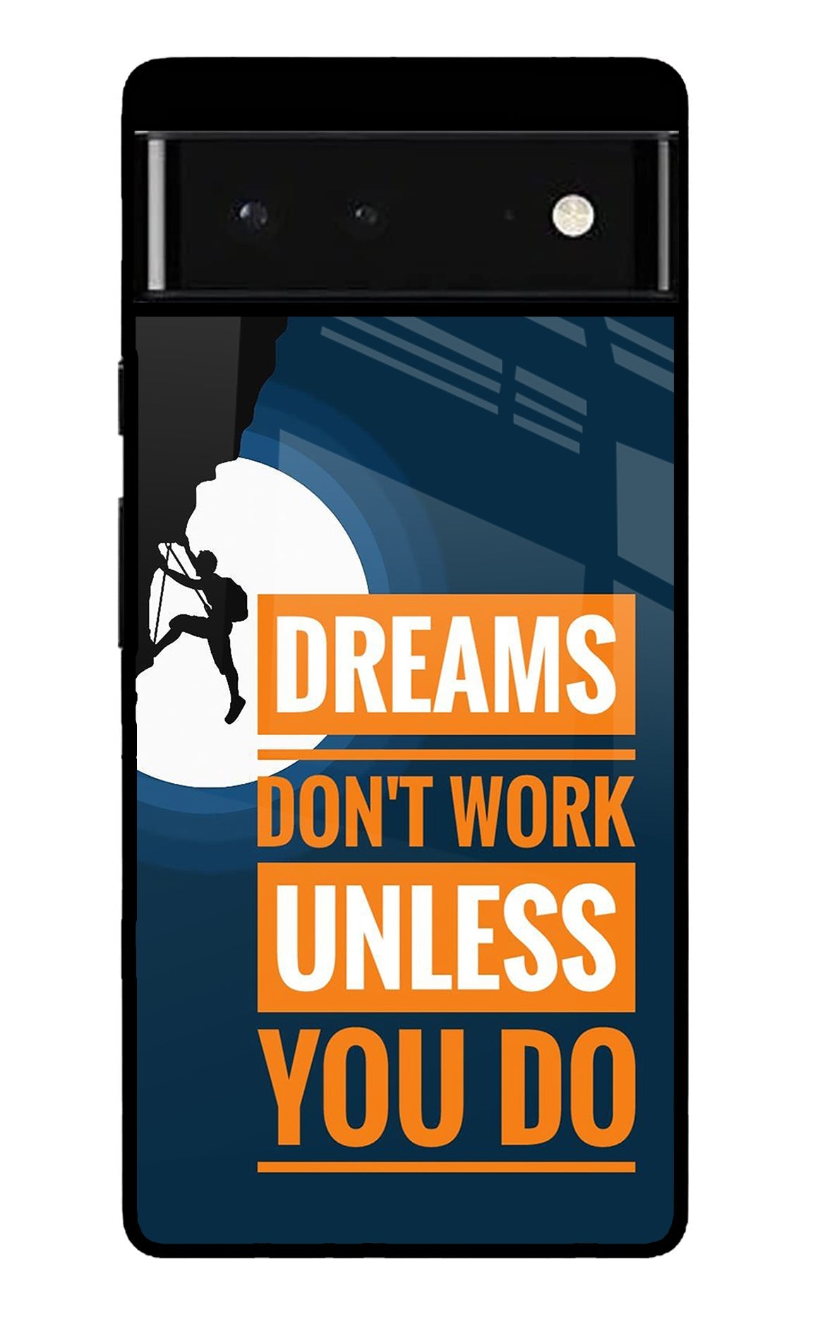 Dreams Don’T Work Unless You Do Google Pixel 6 Glossy Case