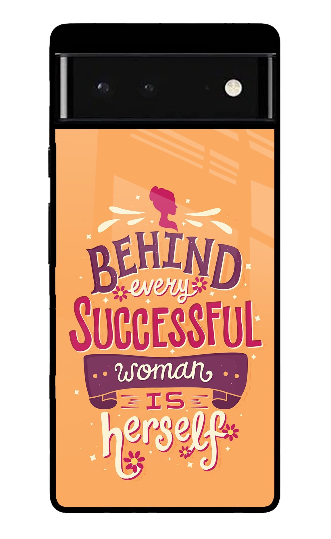 Behind Every Successful Woman There Is Herself Google Pixel 6 Glossy Case