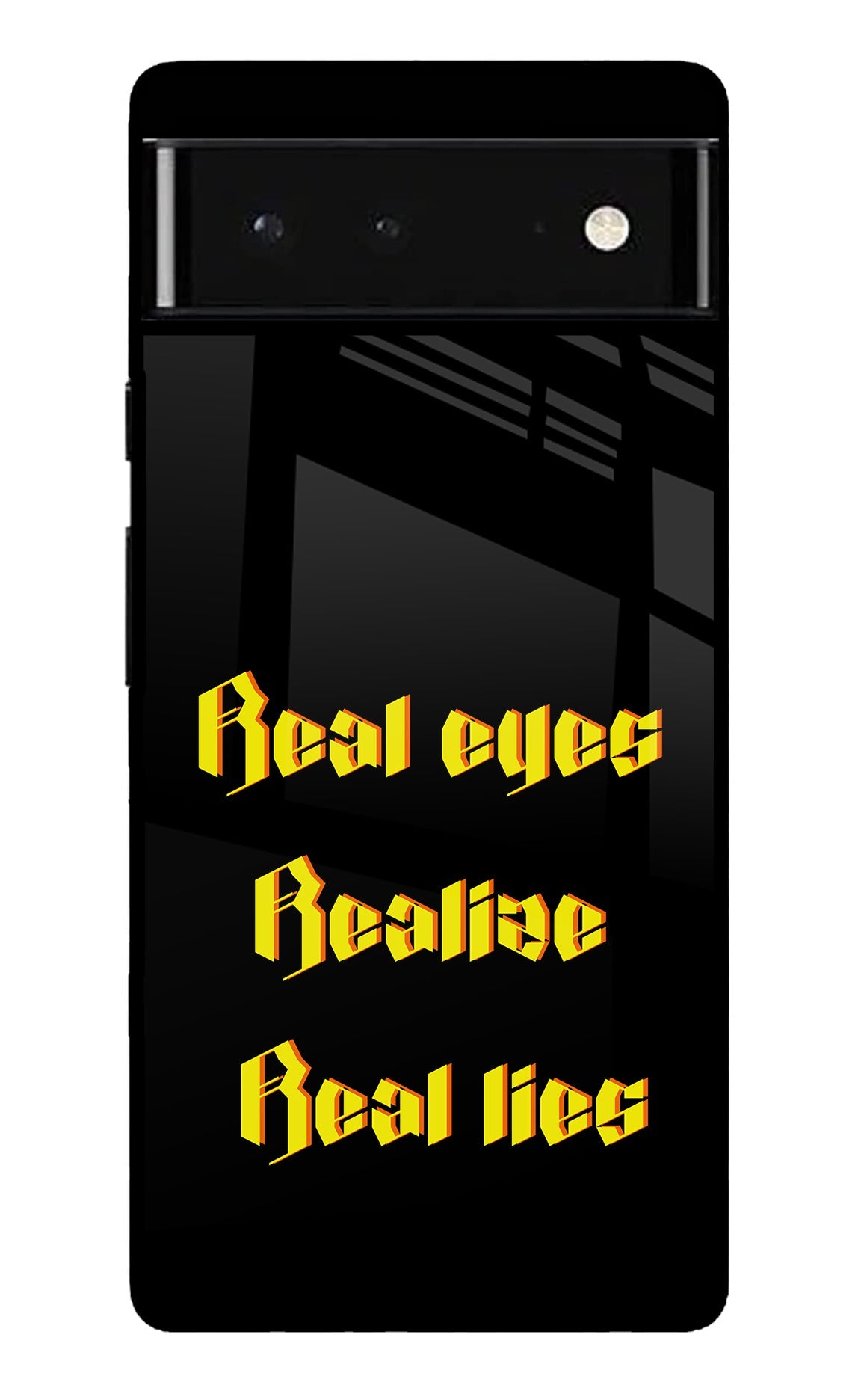 Real Eyes Realize Real Lies Google Pixel 6 Glossy Case