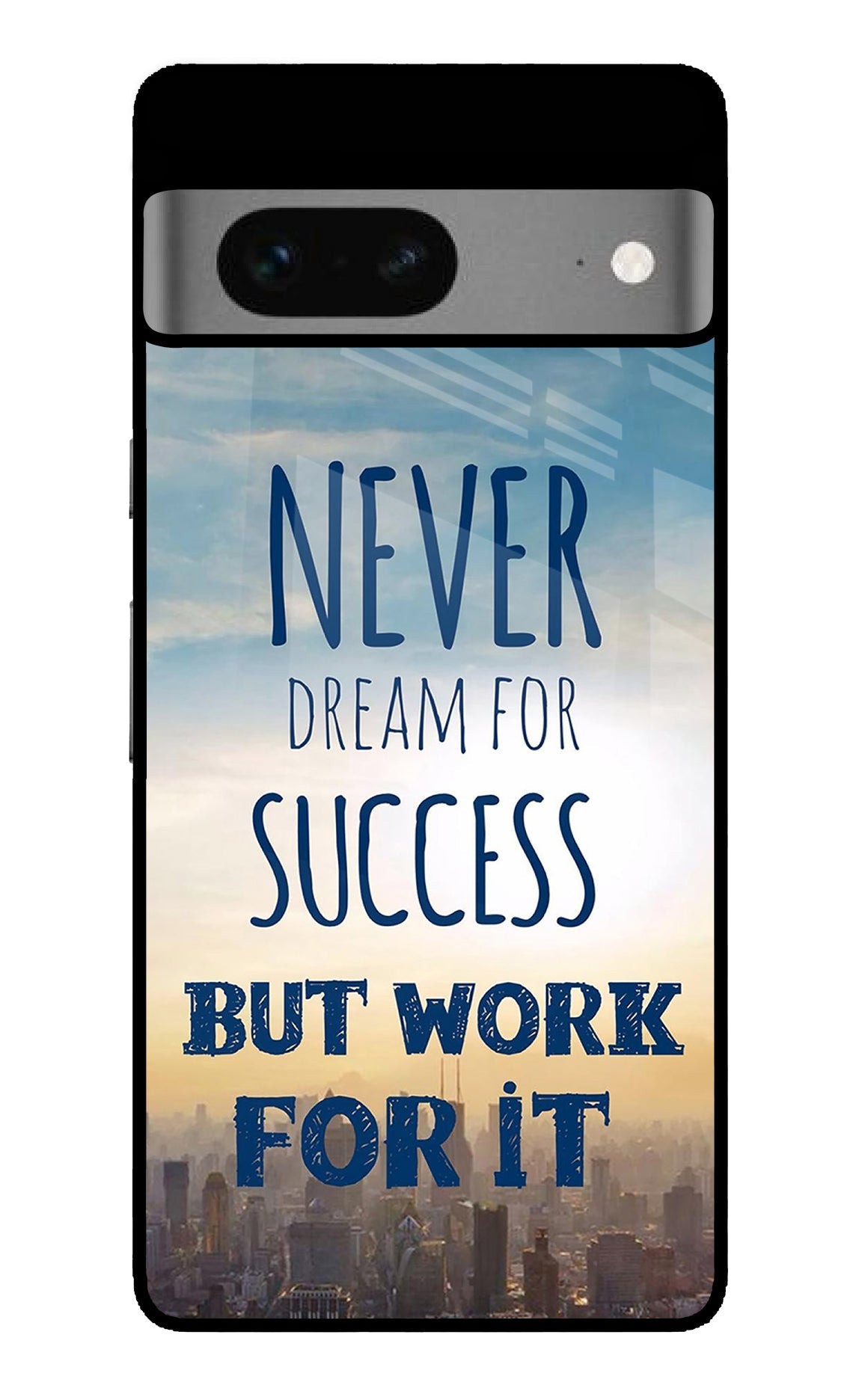 Never Dream For Success But Work For It Google Pixel 7 Glossy Case
