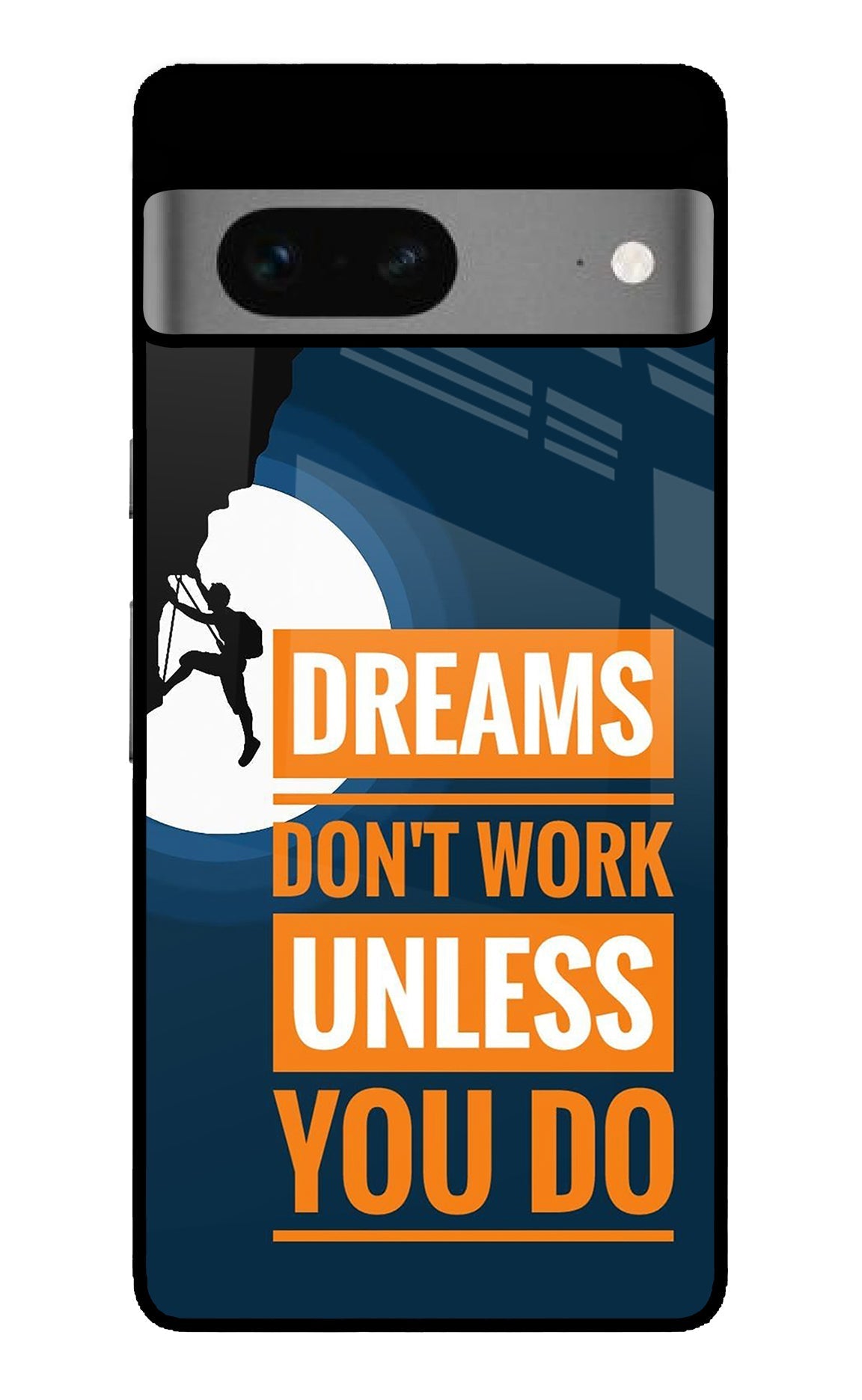Dreams Don’T Work Unless You Do Google Pixel 7 Glossy Case