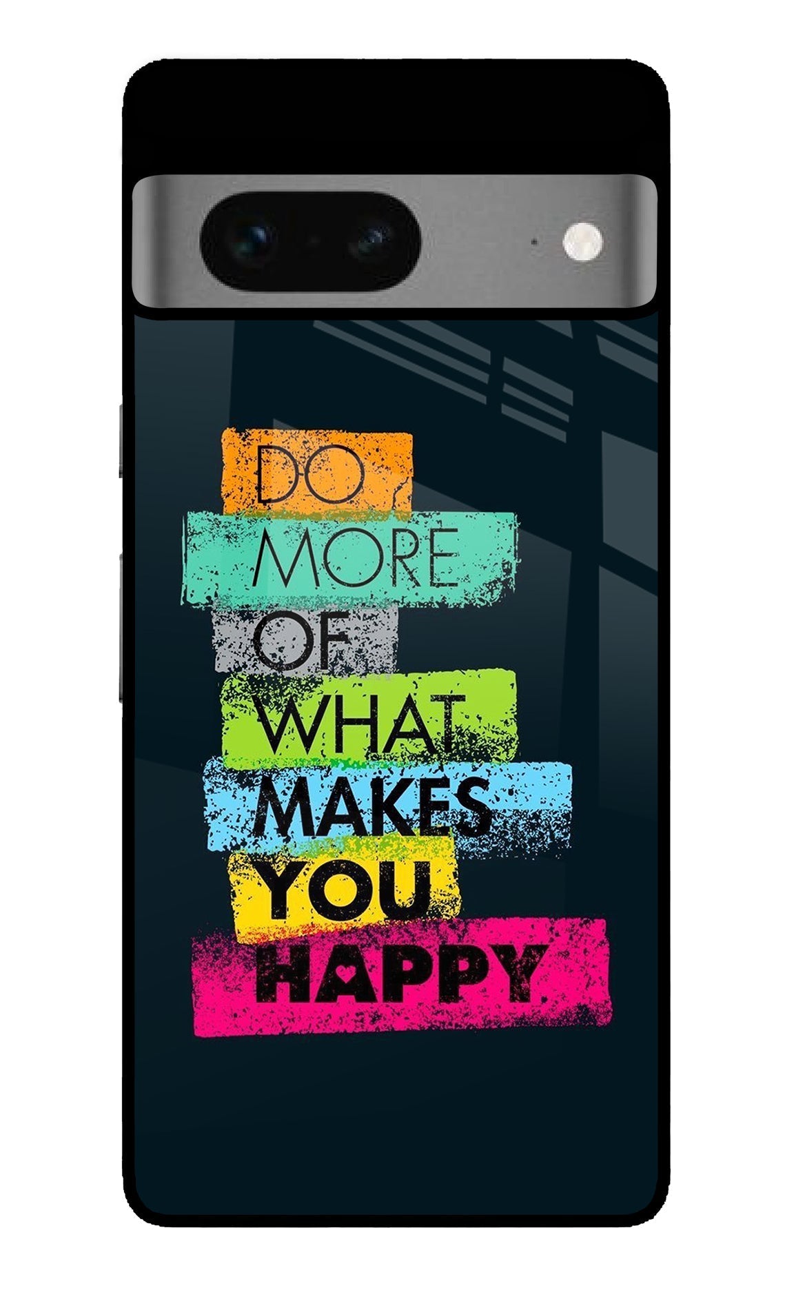 Do More Of What Makes You Happy Google Pixel 7 Glossy Case