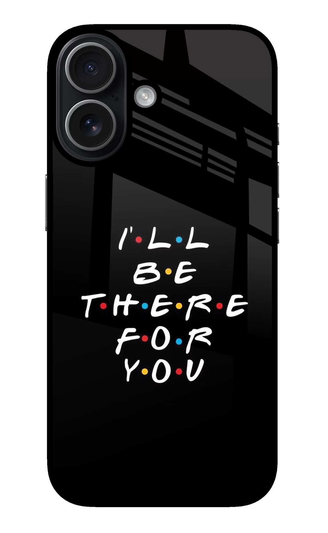 I'll Be There For You iPhone 17 glossy Case
